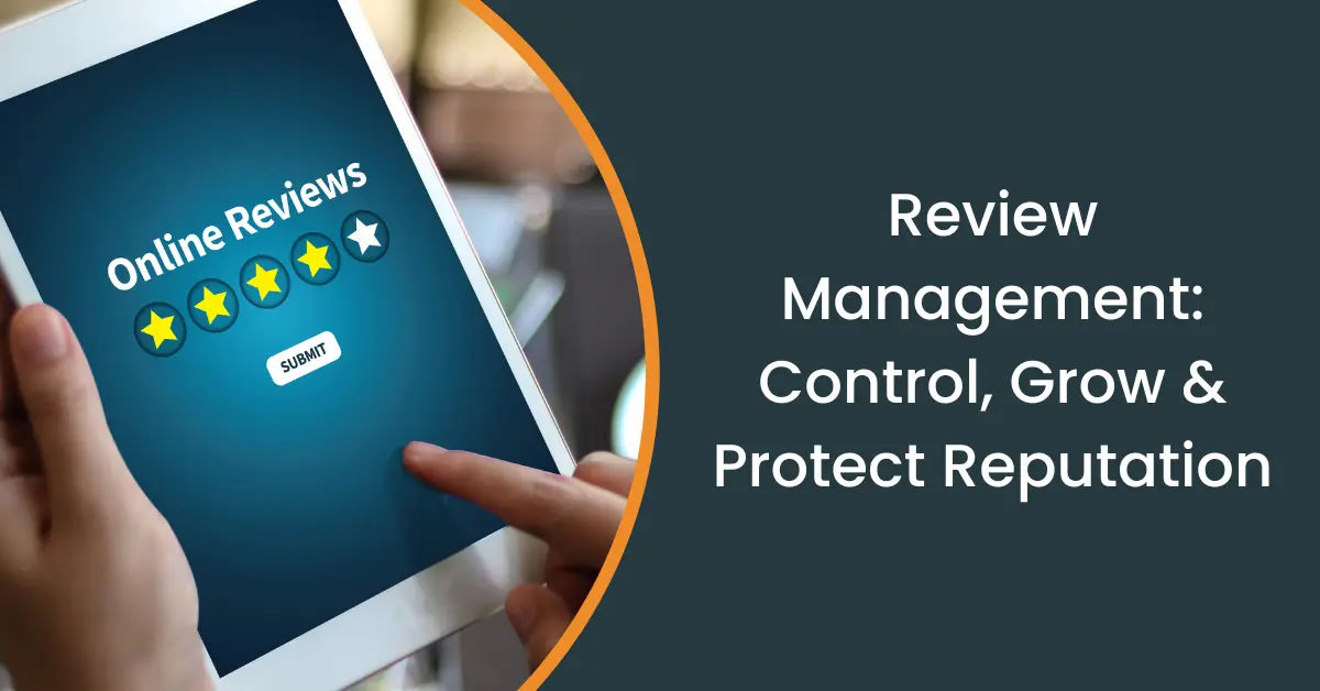 Review Management: How to Control, Grow, and Protect Your Online Reputation