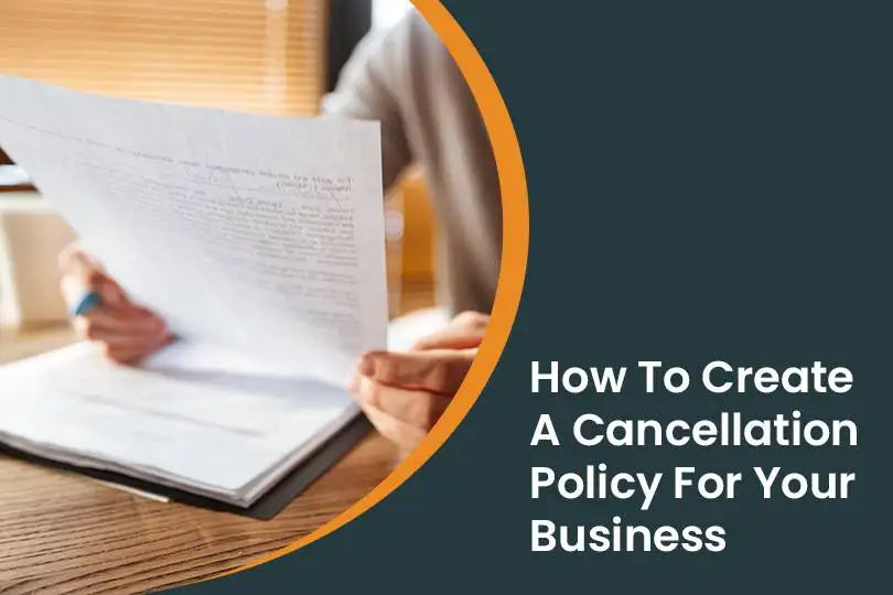 How To Create A Cancellation Policy For Your Business
