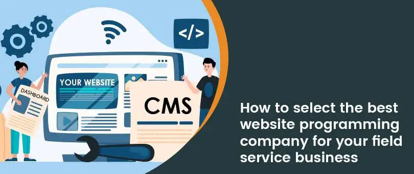 How to select the best website programming company for your field service business