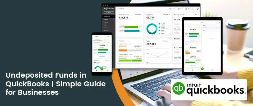 What Are Undeposited Funds in QuickBooks Online: Clear Undeposited Funds and Manage Your Accounts Smoothly