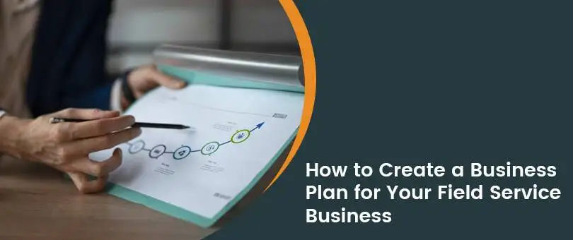 How to Create a Business Plan for Your Field Service Business