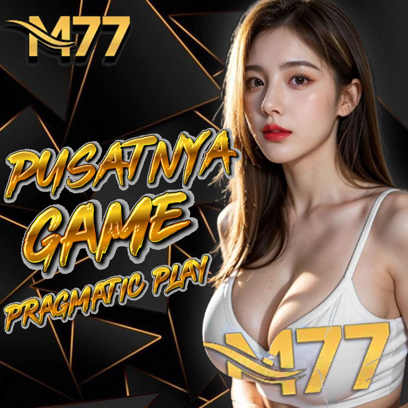M77 : Link Login Daftar M77 Slot Pragmatic Play