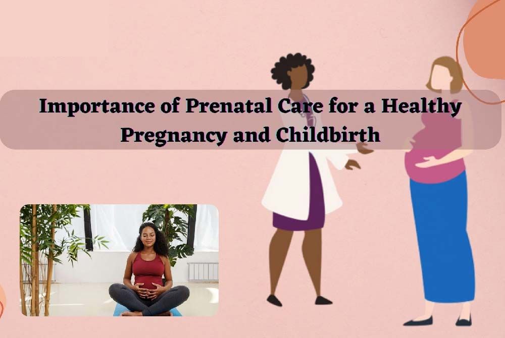 The Importance of Prenatal Care for a Healthy Pregnancy