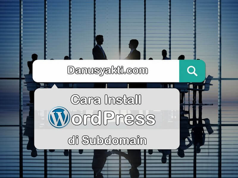 Cara Install WordPress di Subdomain