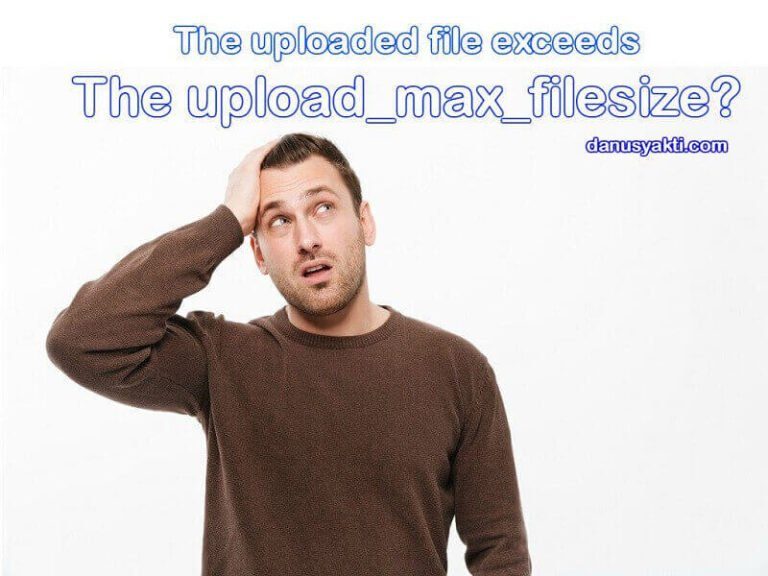 Mengatasi the uploaded file exceeds the upload_max_filesize directive in php.ini