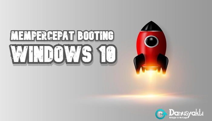 11 Cara Mempercepat Booting Windows 10