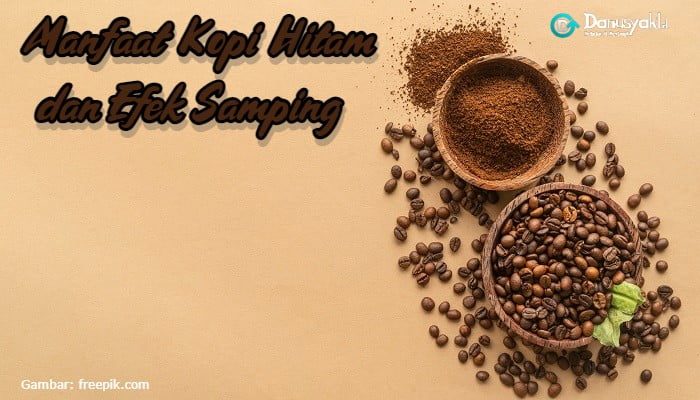 10 Manfaat Kopi Hitam untuk Kesehatan dan Efek Samping