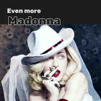 Even more. Madonna