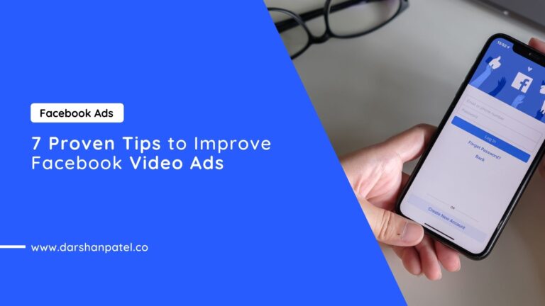 7 Proven Tips to Improve Facebook Video Ads-Darshan Patel