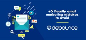 5+ Deadly Email Marketing Mistakes to Avoid