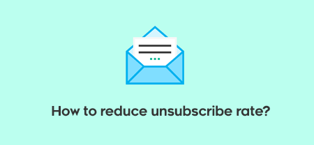 How to Reduce Email Unsubscribe Rate?