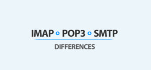 Difference Between IMAP, POP3, and SMTP