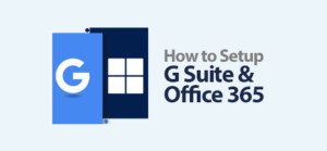 How to Setup G Suite and Office 365