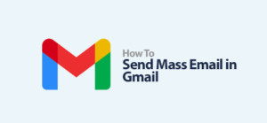 How to Send Mass Email in Gmail