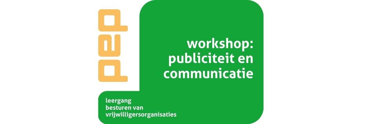 Publiciteit en Communicatie (deel 6 Leergang besturen vrijwilligersorganisaties)