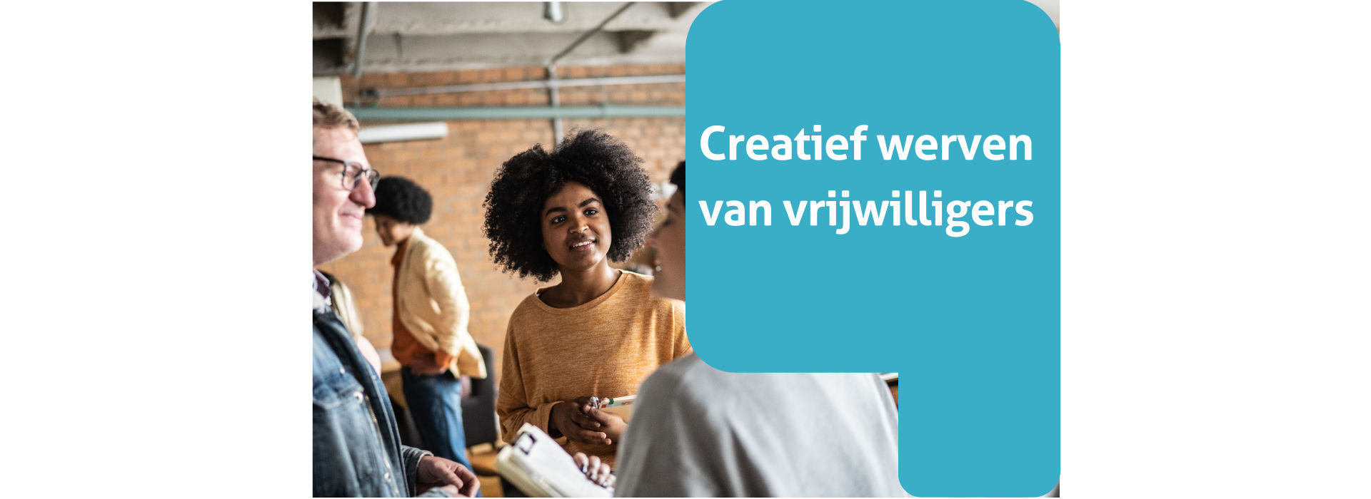 Creatief werven van vrijwilligers