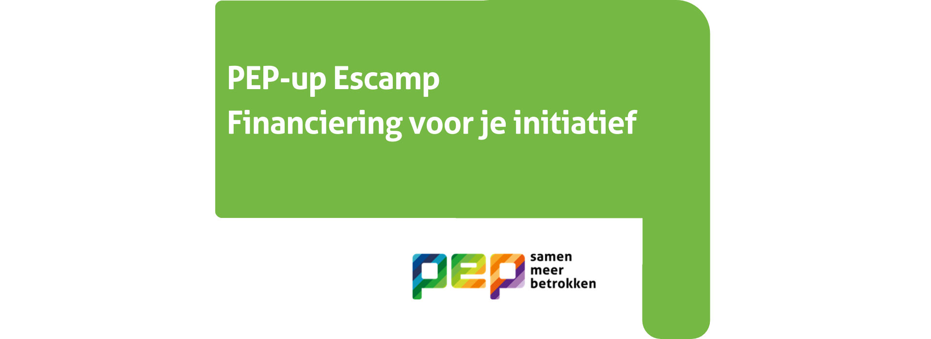 PEP-up Escamp: Financiering voor je initiatief