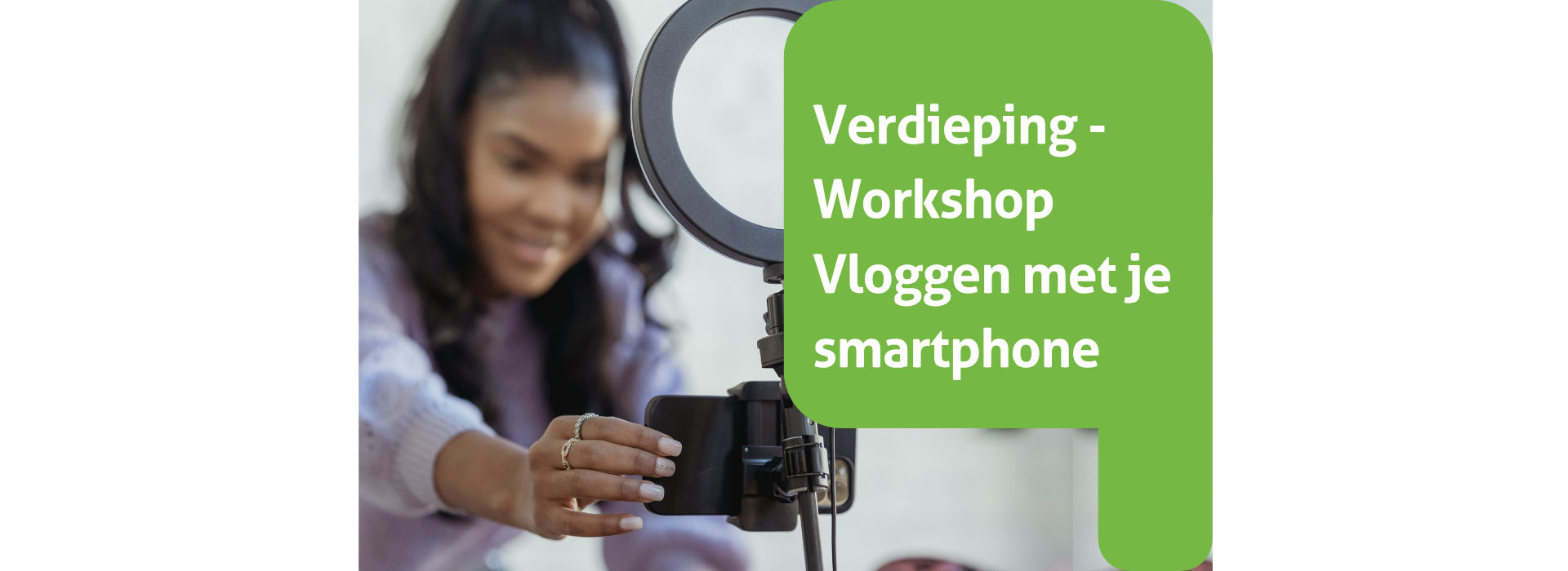 Verdiepingssessie Vloggen met je smartphone