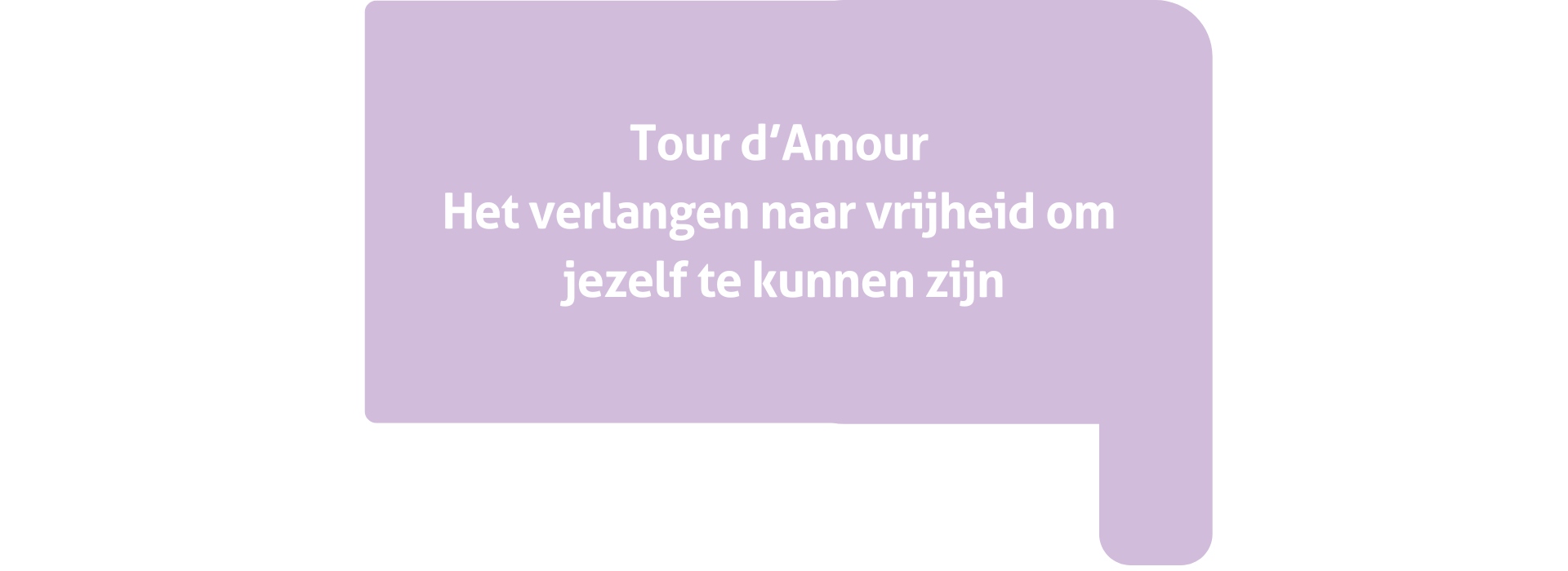 Tour d’Amour - Het verlangen naar vrijheid om jezelf te kunnen zijn