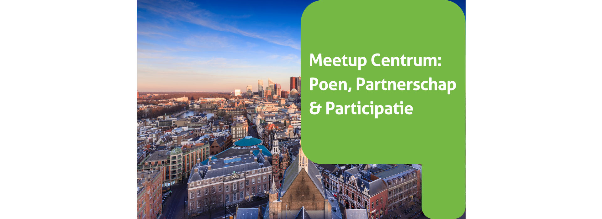 Meetup Centrum: Poen, Partnerschap & Participatie