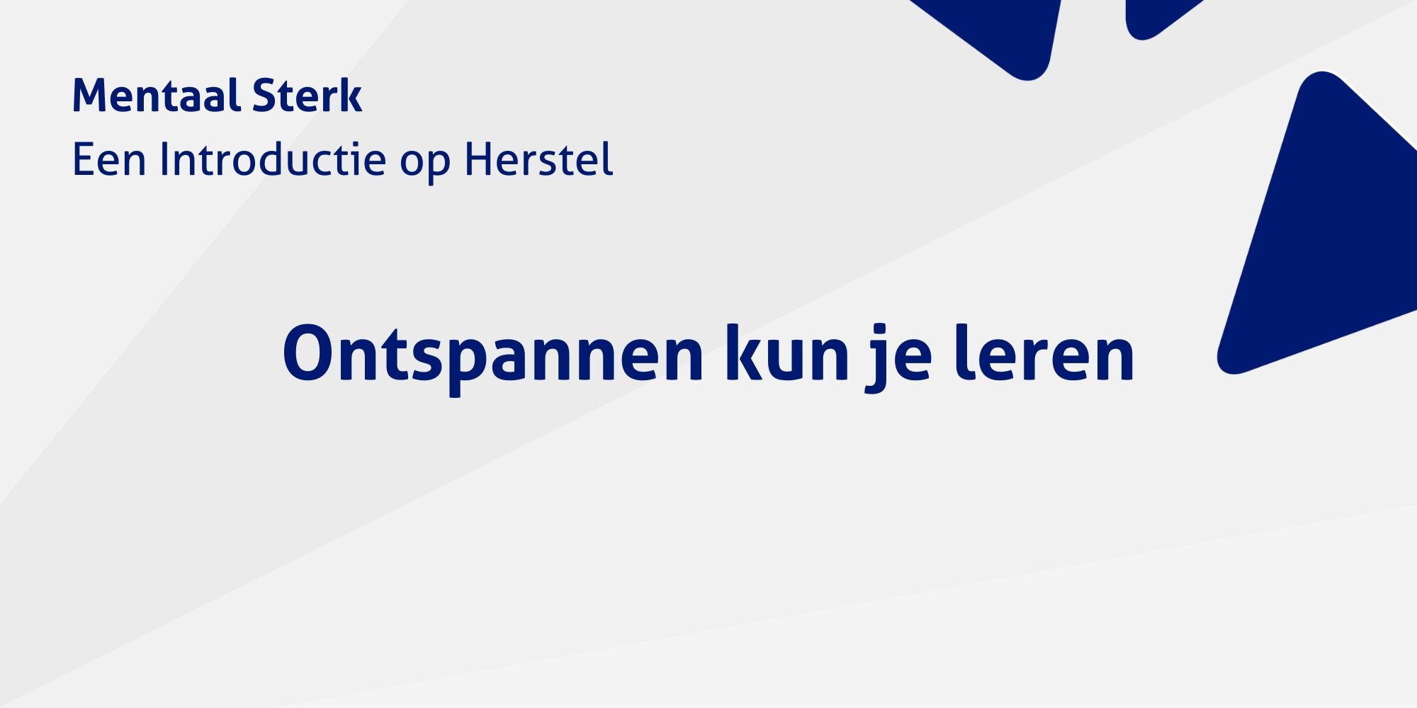 Mentaal sterk: Ontspannen kun je leren