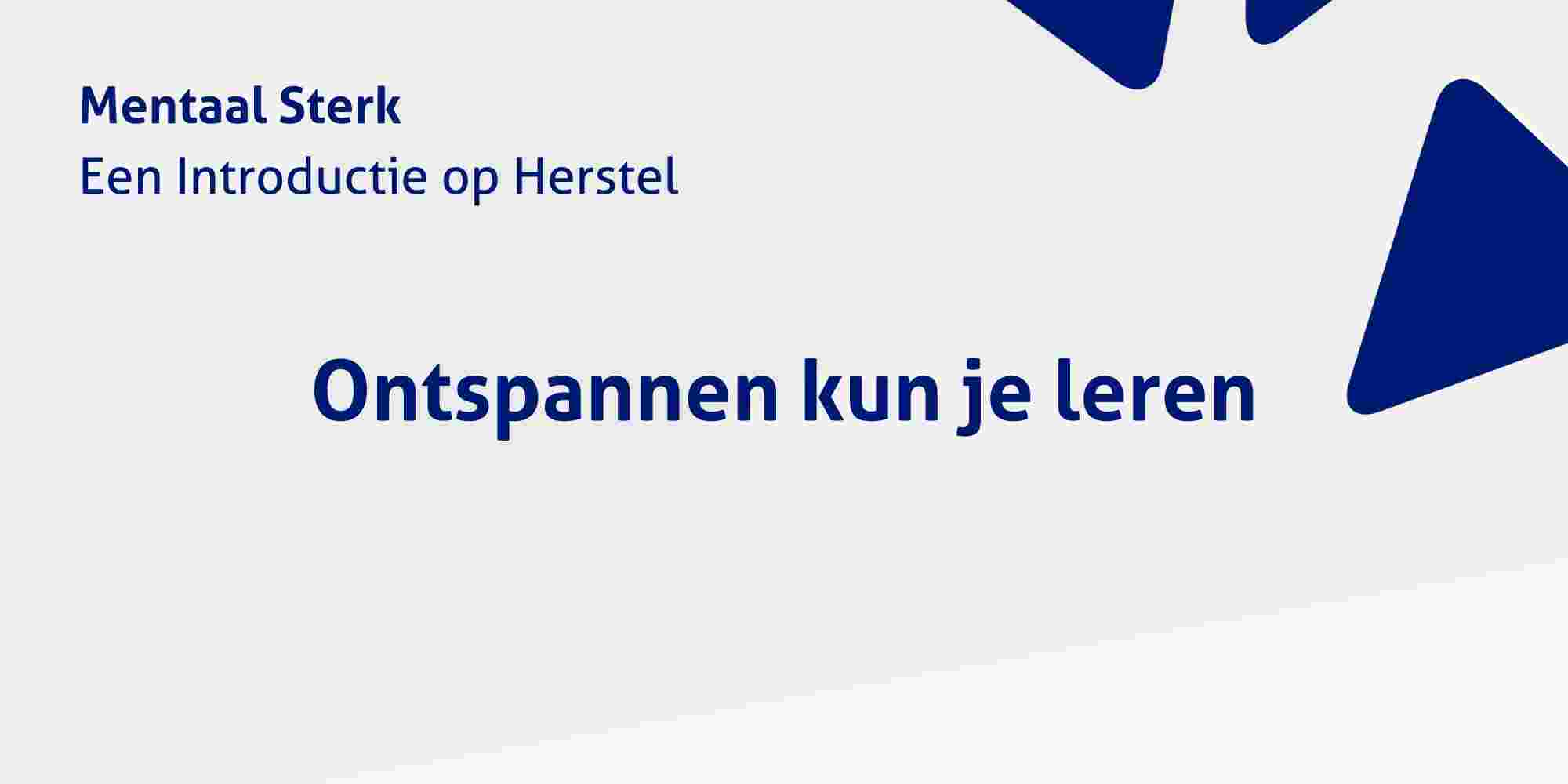 Mentaal sterk: Ontspannen kun je leren