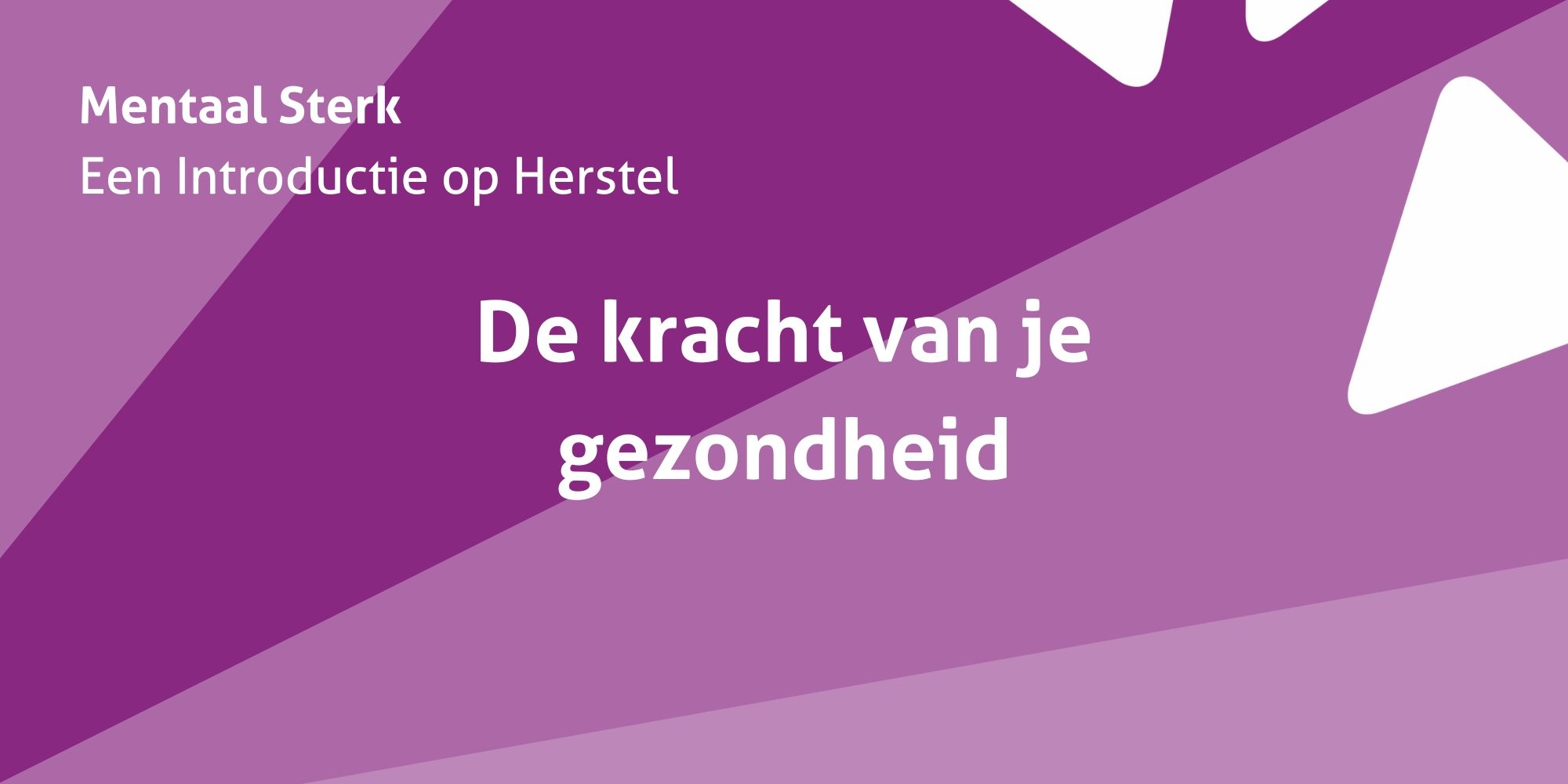 Mentaal sterk: De kracht van je gezondheid