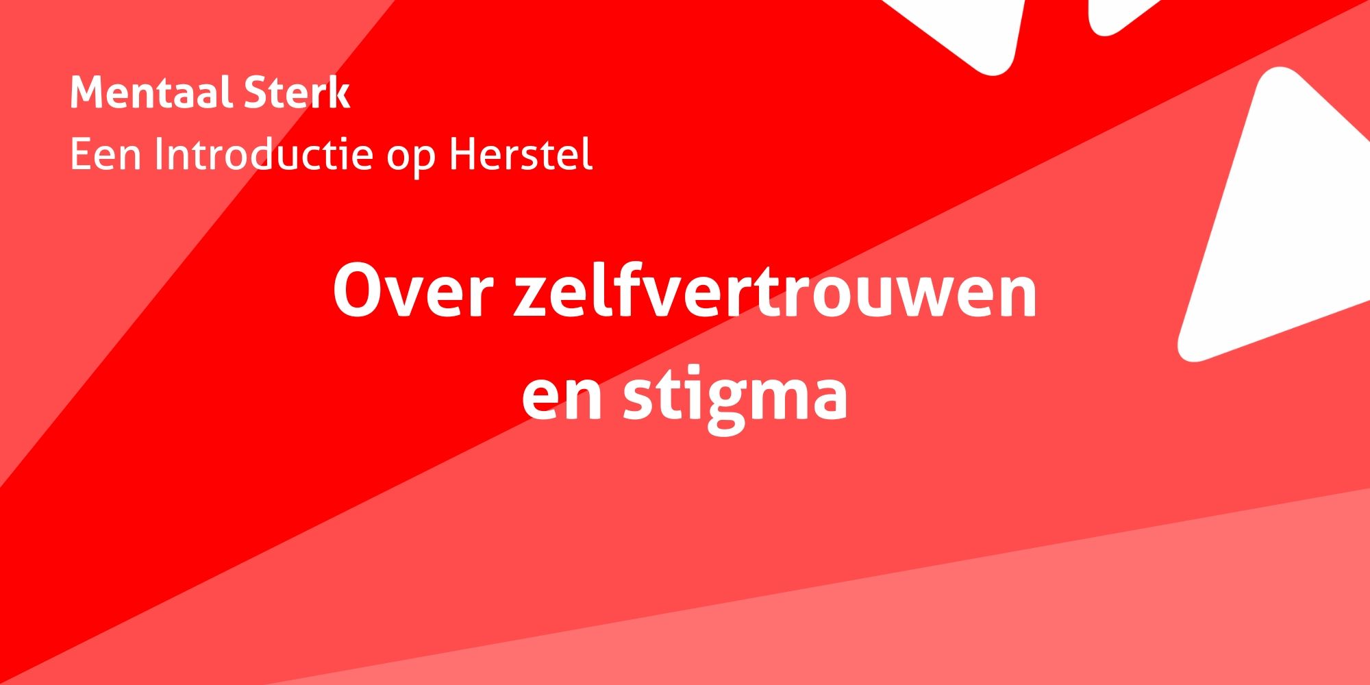 Mentaal sterk: Over zelfvertrouwen en stigma