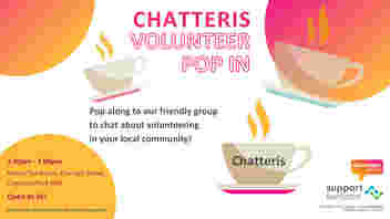 A white image with orange and yellow bubbles. There are coffee mugs scattered across the image. One teacup has Chatteris on the side. Text reads: Chatteris Volunteer Pop In. Pop along to our friendly group to chat about volunteering in your local community! Nana's Tea Room, 25a High Street, Chatteris PE16 6BG. 1:00pm - 2:00pm. Open to all! Please note that refreshments won’t be provided. A project run by Support Cambridgeshire Charity number: 1114926. Volunteer Cambs and Support Fenland logos.