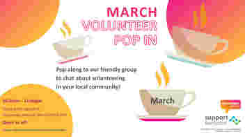A white image with orange and yellow bubbles. There are coffee mugs scattered across the image. One teacup has March on the side. Text reads: March Volunteer Pop In. Pop along to our friendly group to chat about volunteering in your local community! Tesco (cafe upstairs), Hostmoor Avenue, March PE15 0AX. 10:00am - 12:00pm. Open to all! Please note that refreshments won’t be provided. A project run by Support Cambridgeshire Charity number: 1114926. Volunteer Cambs and Support Fenland logos.