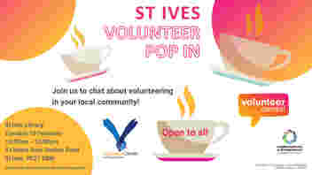 A white image with orange and yellow bubbles. There are coffee mugs scattered across the image. Text reads: St Ives Volunteer Pop In. Join us to chat about volunteering in your local community! One teacup has ‘open to all’ on the side. Please note that refreshments won’t be provided. A project run by Support Cambridgeshire Charity number: 1114926. Volunteer Cambs, Huntingdonshire Volunteer Centre, and CPCA logos St Ives Library Tuesday 10 February 10:00am - 12:00pm 4 Library Row Station Road St Ives, PE27 5BW For more information Call: 07709741962 Email: rima@cambridgecvs.org.uk Please note that refreshments won’t be provided