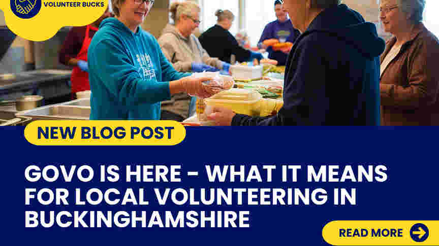 Blue and yellow image showing a volunteer handing a meal to a individual, with the writing GoVo is here – What it means for local volunteering in Buckinghamshire on the image