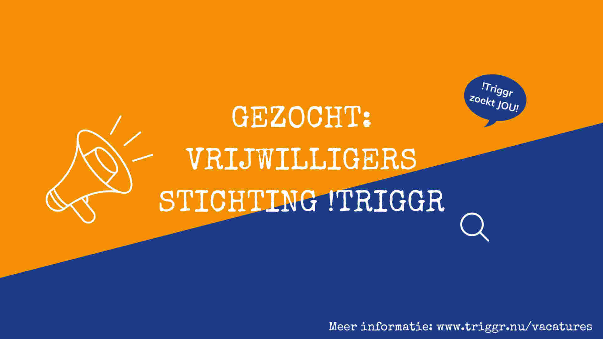 Gezocht: Vrijwilliger voor stichting !Triggr