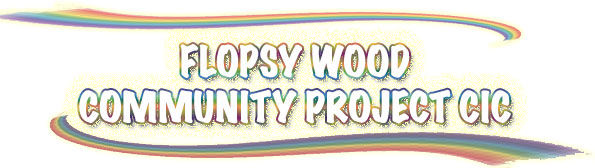 Flopsy Wood Community Project CIC