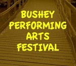 Bushey Performing Arts Festival
