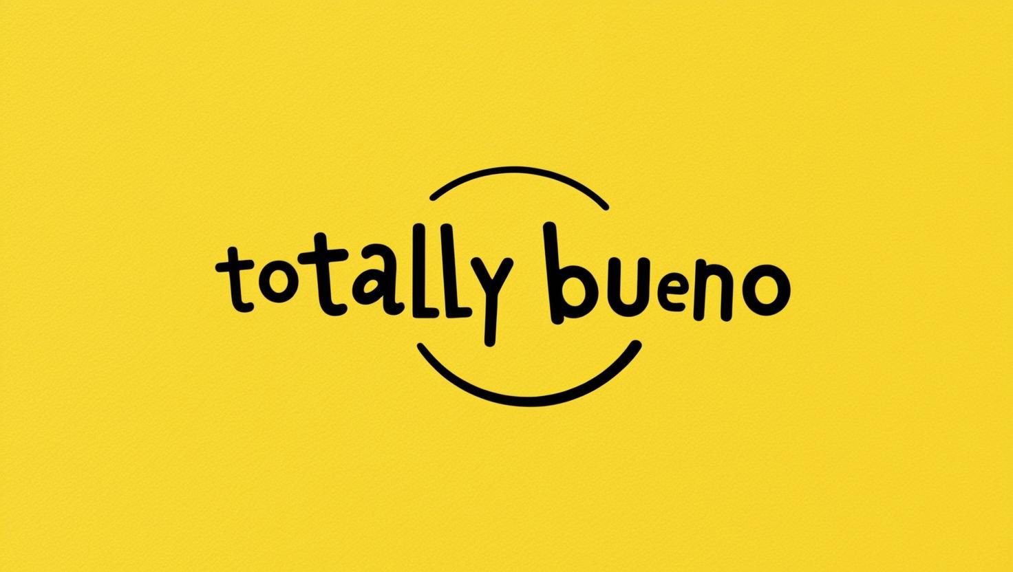 Totally Bueno