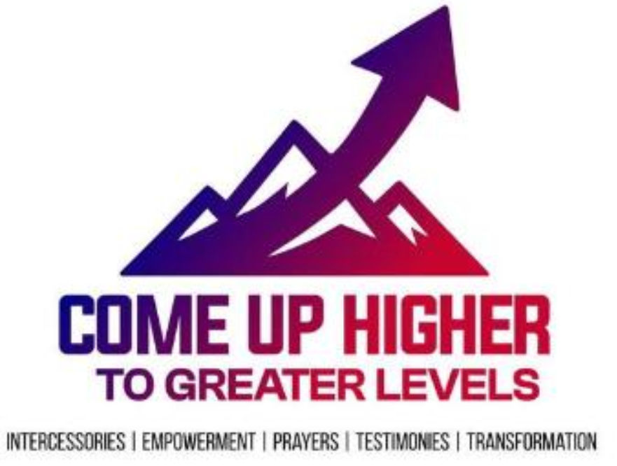 Come Up Higher To Greater Levels