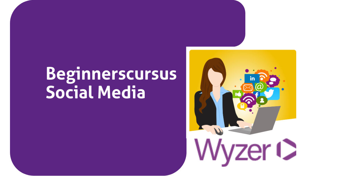 Beginnerscursus Social Media door Wyzer