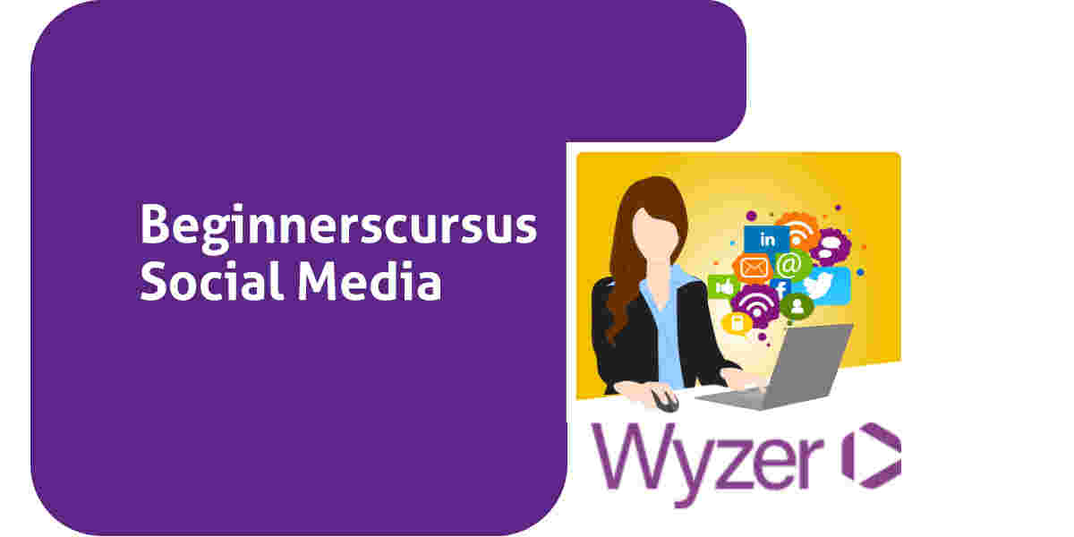 Beginnerscursus Social Media door Wyzer