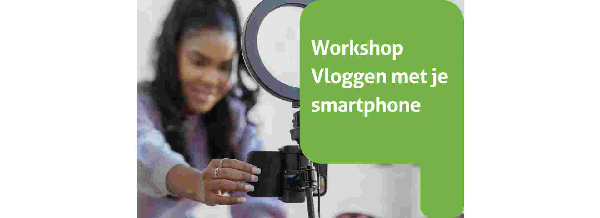 Workshop Vloggen met je smartphone