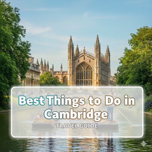 Best Things to Do in Cambridge – The Ultimate Cambridge Travel Guide 