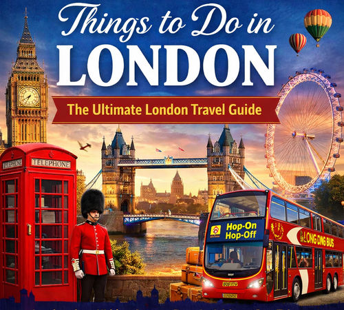 Things to Do in London - The Ultimate London Travel Guide - Hop On Hop Off Bus Tours Blog