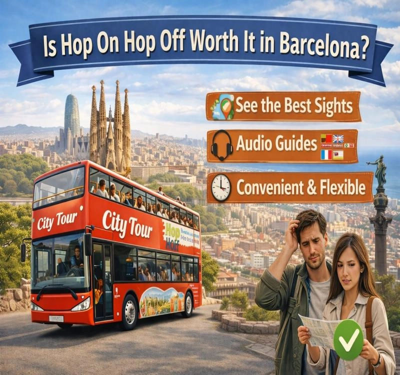 Is Hop On Hop Off Worth It in Barcelona?