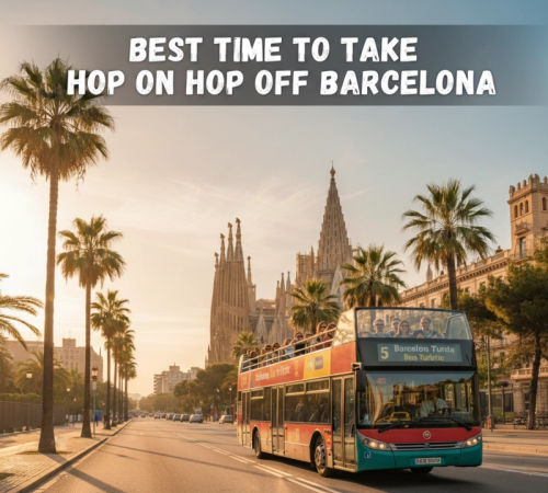 Best Time to Take Hop On Hop Off Barcelona - Hop On Hop Off Bus Tours Blog