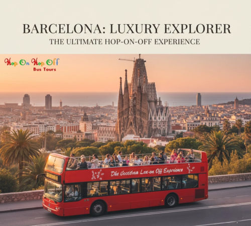 Hop On Hop Off Routes & Stops in Barcelona: Complete Guide - Hop On Hop Off Bus Tours Blog