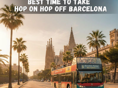 Best Time to Take Hop On Hop Off Barcelona