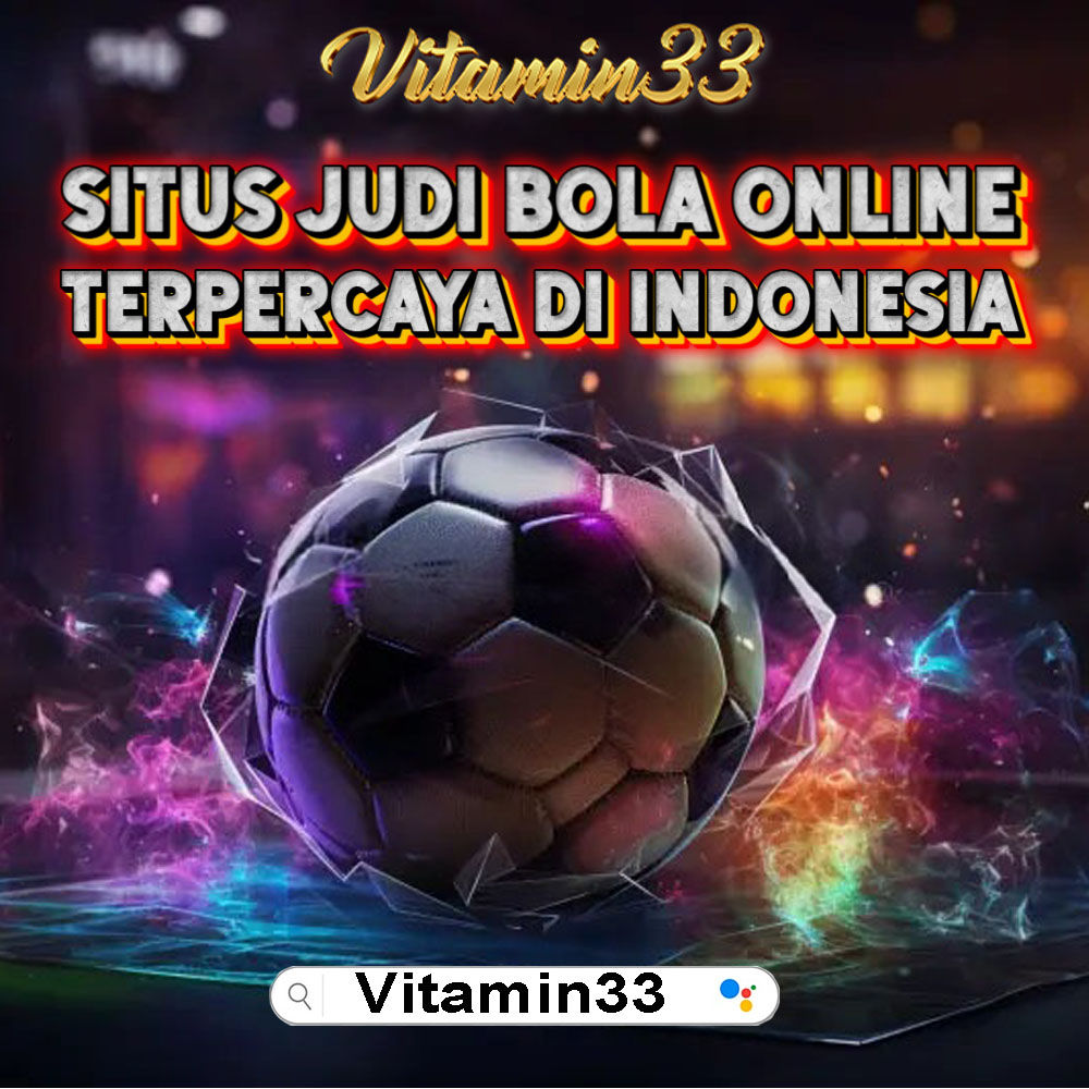 Situs Judi Bola Online Terpercaya di Indonesia – Vitamin33