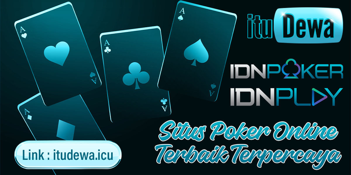 ituDewa IDN Poker IDNPlay - Situs Poker Online Terbaik Terpercaya