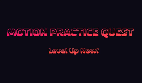 Motion Practice Quest