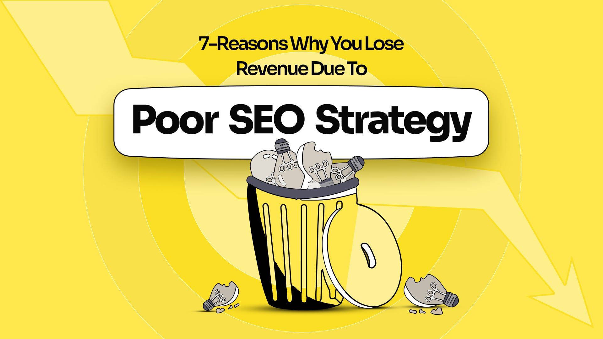 7 Reasons Why You Lose Revenue Due To Poor SEO Strategy